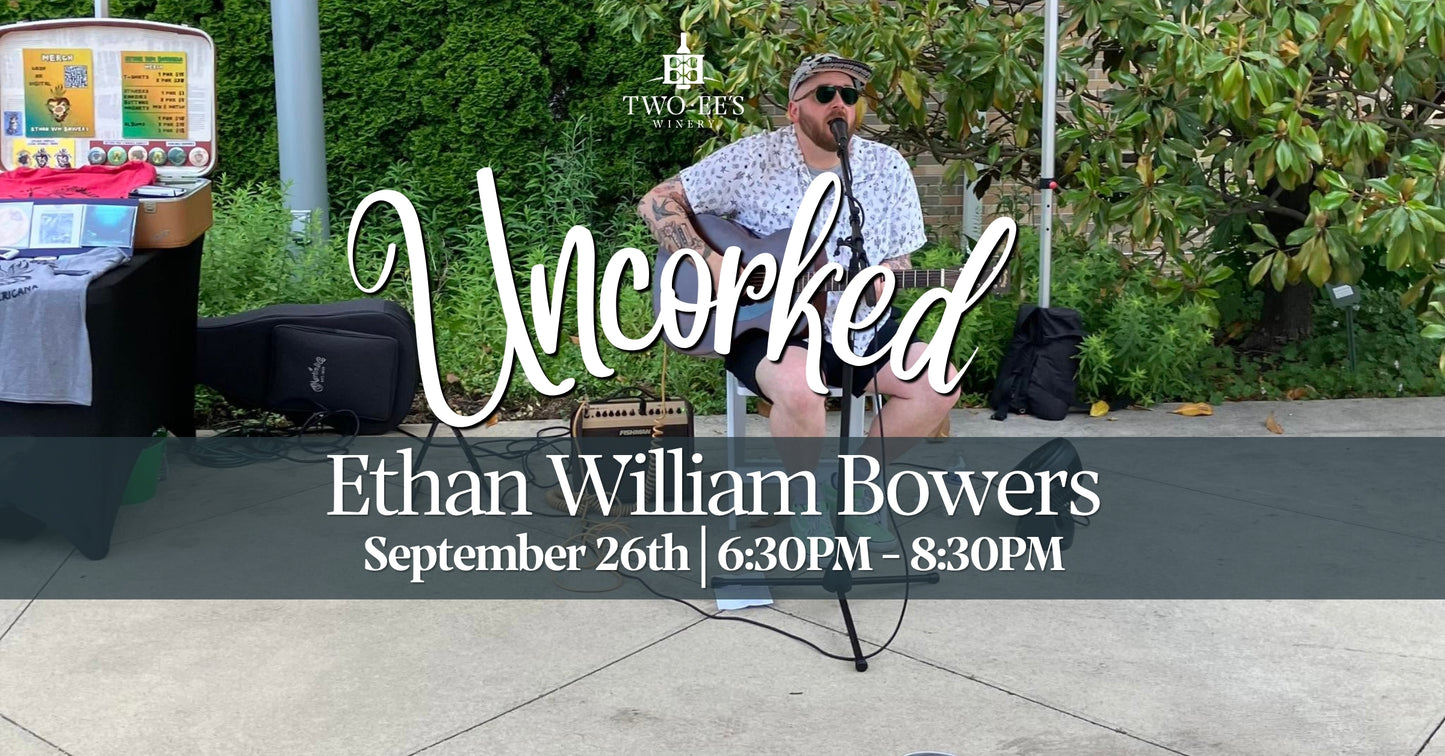 UNCORKED: Ethan William Bowers